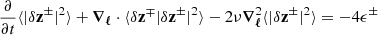 Mathematical equation: $$ \begin{aligned} \frac{\partial }{\partial t} \langle |\delta \mathbf{z }^\pm |^2 \rangle + {\boldsymbol{\nabla }}_{{\boldsymbol{\ell }}} \cdot \langle \delta \mathbf{z }^\mp |\delta \mathbf{z }^\pm |^2 \rangle - 2 \nu {\boldsymbol{\nabla }}_{{\boldsymbol{\ell }}}^2 \langle |\delta \mathbf{z }^\pm |^2 \rangle = - 4\epsilon ^\pm \end{aligned} $$