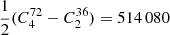 Mathematical equation: $ \frac{1}{2}(C^{72}_4 - C^{36}_2 ) = 514\,080 $