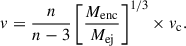Mathematical equation: $$ \begin{aligned} v= \frac{n}{n-3} \left[ \frac{M_{\mathrm{enc} }}{M_{\mathrm{ej} }} \right]^{1/3}\times v_{\mathrm{c} }.\ \end{aligned} $$