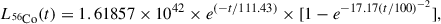 Mathematical equation: $$ \begin{aligned} L_{\rm ^{56}Co }(t)&= {1.61857\times 10^{42}} \times {e^{(-t/111.43)} }\times {[1-e^{-17.17(t/100)^{-2}}]},\end{aligned} $$