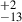 Mathematical equation: $ ^{+2}_{-13} $