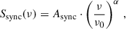 Mathematical equation: $$ \begin{aligned} S_{\mathrm{sync}}(\nu ) = A_{\mathrm{sync}} \cdot \left( \frac{\nu }{\nu _{0}} \right)^{\alpha } \,, \end{aligned} $$