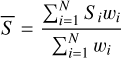 Mathematical equation: $\[\bar{S}=\frac{\sum_{i=1}^N S_i w_i}{\sum_{i=1}^N w_i}\]$
