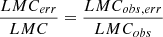 Mathematical equation: $ \frac{LMC_{err}} {LMC}=\frac{LMC_{obs,err}}{LMC_{obs}} $