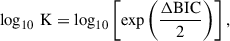 Mathematical equation: $$ \begin{aligned} \log _{10}\,\mathrm{K} = \log _{10} \left[ \exp \left(\frac{\Delta \mathrm{BIC}}{2} \right) \right], \end{aligned} $$