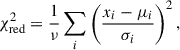 Mathematical equation: $$ \begin{aligned} \chi ^2_{\rm red} = \frac{1}{\mathrm{\mathrm{\nu }}}\sum _{i} \left( \frac{x_i-\mu _i}{\sigma _i} \right)^2, \end{aligned} $$