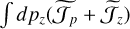 Mathematical equation: $\int d {p_z}\left( {{{\widetilde {\cal J}}_p} + {{\widetilde {\cal J}}_z}} \right)$
