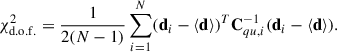 Mathematical equation: $$ \begin{aligned} \chi ^2_{\mathrm{d.o.f.} } = \frac{1}{2(N-1)}\sum _{i = 1}^{N}(\mathbf d _i - \langle \mathbf d \rangle )^T \mathbf C _{qu, i}^{-1} (\mathbf d _i - \langle \mathbf d \rangle ). \end{aligned} $$