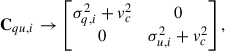 Mathematical equation: $$ \begin{aligned} \mathbf C _{qu, i} \rightarrow \begin{bmatrix} \sigma _{q,i}^2 + v_c^2&0 \\ 0&\sigma _{u,i}^2 + v_c^2 \end{bmatrix}, \end{aligned} $$
