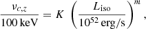 Mathematical equation: $$ \begin{aligned} \frac{\nu _{c,z}}{100\,\mathrm{keV}} = K \ \left(\frac{L_{\rm iso}}{10^{52}\,\mathrm{erg/s}}\right)^m, \end{aligned} $$