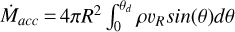 Mathematical equation: $\[\dot{M}_{a c c}= 4 \pi R^{2} \int_{0}^{\theta_{d}} \rho v_{R} sin (\theta) d \theta\]$