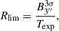 Mathematical equation: $$ \begin{aligned} R_{\text{lim}} = \frac{B_{3^{\prime \prime }}^{3\sigma }}{T_{\mathrm{exp}}}, \end{aligned} $$