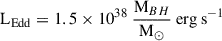 Mathematical equation: $ \mathrm{L}_{\mathrm{Edd}}= 1.5\times 10^{38}\ \frac{\mathrm{M}_{BH}}{\mathrm{M}_\odot}\ \mathrm{erg\ s}^{-1} $