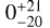 Mathematical equation: $0_{-20}^{+21}$