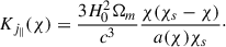 Mathematical equation: $$ \begin{aligned} K_{j_{\parallel }}(\chi ) = \frac{3 H_0^2 \Omega _m}{c^3} \frac{\chi (\chi _s-\chi )}{a(\chi ) \chi _s}\cdot \end{aligned} $$