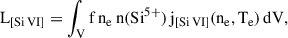 Mathematical equation: $$ \begin{aligned} \mathrm{L}_{[\mathrm {Si\,VI}]} = \int _{\rm V} \mathrm{f} \,\mathrm{n}_{\rm e} \,\mathrm{n}(\mathrm{Si}^{5+}) \,\mathrm{j}_{[\mathrm {Si\,VI}]}(\mathrm{n}_{\rm e},\mathrm{T}_{\rm e}) \,\mathrm{dV}, \end{aligned} $$