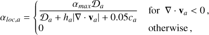 Mathematical equation: $\alpha_{{loc}, a}= \begin{cases}\frac{\alpha_{{max}} \mathcal{D}_{a}}{\mathcal{D}_{a}+h_{a}\left|\nabla \cdot \mathbf{v}_{a}\right|+0.05 c_{a}} & \text { for } \nabla \cdot \mathbf{v}_{a}<0,\\ 0 & \text { otherwise },\end{cases}$