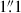 Mathematical equation: $ 1{{\overset{\prime\prime}{.}}}1 $