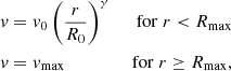 Mathematical equation: $$ \begin{aligned} \begin{aligned}&v = v_{0} \, \biggl (\frac{r}{R_{0}} \biggr )^{\gamma }&\mathrm{\;for\;} r < R_{\rm max} \\&v =v_{\rm max}&\mathrm{\;for\;} r \ge R_{\rm max}, \end{aligned} \end{aligned} $$