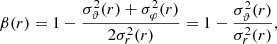 Mathematical equation: $$ \begin{aligned} \beta (r) = 1-\frac{\sigma _\vartheta ^2(r) + \sigma _\varphi ^2(r)}{2\sigma _r^2(r)}= 1 - \frac{\sigma _\vartheta ^2(r)}{\sigma _r^2(r)}, \end{aligned} $$