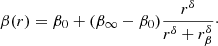 Mathematical equation: $$ \begin{aligned} \beta (r) = \beta _0 + (\beta _\infty -\beta _0)\frac{r^\delta }{r^\delta +r_\beta ^\delta }\cdot \end{aligned} $$