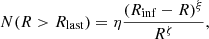 Mathematical equation: $$ \begin{aligned} N(R>R_{\rm last}) = \eta \frac{(R_{\rm inf}-R)^\xi }{R^\zeta }, \end{aligned} $$