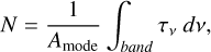 Mathematical equation: $N = {1 \over {{A_{{\rm{mode}}}}}}\mathop \smallint \nolimits_{{\rm{band}}} {\tau _v}dv,$