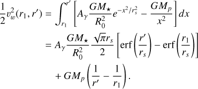 Mathematical equation: $\matrix{{{1 \over 2}v_w^2\left( {{r_1},r'} \right) = } & {\mathop \smallint \nolimits_{{r_1}}^{r'} \left[ {{A_\gamma }{{G{M_ \star }} \over {R_0^2}}{e^{ - {x^2}/r_s^2}} - {{G{M_p}} \over {{x^2}}}} \right]dx} \cr = & {{A_\gamma }{{G{M_ \star }} \over {R_0^2}}{{\sqrt \pi {r_s}} \over 2}\left[ {{\rm{erf}}\left( {{{r'} \over {{r_s}}}} \right) - {\rm{erf}}\left( {{{{r_1}} \over {{r_s}}}} \right)} \right]} \cr {} & { + G{M_p}\left( {{1 \over {r'}} - {1 \over {{r_1}}}} \right)} \cr } $