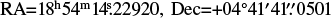 Mathematical equation: $\[\mathrm{RA}\mathrm{=}18^{\mathrm{h}} 54^{\mathrm{m}} 14^{\mathrm{s}}_\cdot22920, ~\mathrm{Dec}\mathrm{=}\mathrm{+}04^{\circ} 41^{\prime} 41^{\prime \prime}_\cdot0501\]$