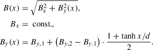 Mathematical equation: $$ \begin{aligned} B(x)&= \sqrt{B_x^2 + B_y^2(x)}, \nonumber \\ B_x&= \text{ const.}, \nonumber \\ B_y(x)&= B_{y,1} + \left(B_{y,2} - B_{y.1} \right) \cdot \frac{1 + \tanh {x/d}}{2}. \end{aligned} $$