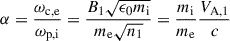 Mathematical equation: $$ \begin{aligned} \alpha =\frac{\omega _{\mathrm{c,e}}}{\omega _{\mathrm{p,i}}}=\frac{B_{1}\sqrt{\epsilon _{0}m_{\mathrm{i}}}}{m_{\mathrm{e}}\sqrt{n_{1}}}=\frac{m_{\mathrm{i}}}{m_{\mathrm{e}}}\frac{V_{\mathrm{A},1}}{c} \end{aligned} $$
