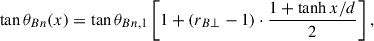 Mathematical equation: $$ \begin{aligned} \tan \theta _{Bn}(x)=\tan \theta _{Bn,1}\left[1+(r_{B\perp }-1)\cdot \frac{1+\tanh x/d}{2}\right], \end{aligned} $$