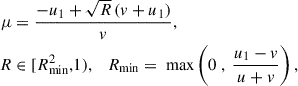 Mathematical equation: $$ \begin{aligned} \mu&= \frac{-u_1 + \sqrt{R}\left(v + u_1\right)}{v}, \nonumber \\ R&\in [R_{\rm min}^2,1),\quad R_{\rm min} = \text{ max}\left(0\ ,\ \frac{u_1-v}{u+v}\right), \end{aligned} $$