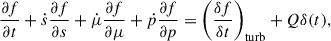 Mathematical equation: $$ \begin{aligned} \frac{\partial f}{\partial t} + \dot{s}\frac{\partial f}{\partial s} + \dot{\mu }\frac{\partial f}{\partial {\mu }} +\dot{p}\frac{\partial f}{\partial {p}} = \left(\frac{\delta f}{\delta t}\right)_{\rm turb} + Q \delta (t), \end{aligned} $$