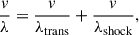 Mathematical equation: $$ \begin{aligned} \frac{v}{\lambda } = \frac{v}{\lambda _{\rm trans}} + \frac{v}{\lambda _{\rm shock}}, \end{aligned} $$