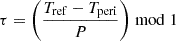 Mathematical equation: $ \tau = \left(\frac{T_{\mathrm{ref}} - T_{\mathrm{peri}}}{P}\right) \bmod 1 $