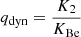Mathematical equation: $ q_{\mathrm{dyn}}=\frac{K_{\mathrm{2}}}{K_{\mathrm{Be}}} $
