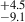 Mathematical equation: $ ^{+4.5}_{-9.1} $
