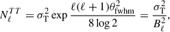Mathematical equation: $$ \begin{aligned} N_\ell ^{TT}&= \sigma _{\rm T}^2 \exp {\frac{\ell (\ell +1)\theta ^2_{\text{fwhm}}}{8\log {2}}} = \frac{\sigma _{\rm T}^2}{B_\ell ^2} , \end{aligned} $$
