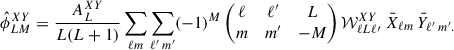 Mathematical equation: $$ \begin{aligned} \hat{\phi }_{LM}^{XY} = \frac{A_{L}^{XY}}{L(L+1)} \sum _{\ell m}\sum _{\ell ^{\prime }\,m^{\prime }} (-1)^M \begin{pmatrix} \ell&\ell ^{\prime }&L \\ m&m^{\prime }&-M \end{pmatrix} \mathcal{W} ^{XY}_{\ell L \ell \prime } \ \bar{X}_{\ell m} \, \bar{Y}_{\ell ^{\prime }\,m^{\prime }.} \end{aligned} $$