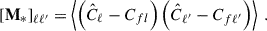 Mathematical equation: $$ \begin{aligned}{[\mathbf M _{*}]}_{\ell {\ell ^\prime }} = \left < \left(\hat{C}_\ell - C_{fl}\right) \left(\hat{C}_{\ell ^\prime } - C_{f{\ell ^\prime }}\right) \right> \ . \end{aligned} $$
