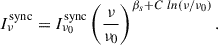 Mathematical equation: $$ \begin{aligned} I^\mathrm{sync}_{\nu } = I^\mathrm{sync}_{\nu _0} \left(\frac{\nu }{\nu _0}\right)^{\beta _s + C\ ln(\nu /\nu _0)} .\end{aligned} $$