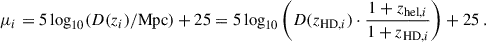 Mathematical equation: $$ \begin{aligned} \mu _i = 5\log _{10}(D(z_i)/\mathrm{Mpc})+25 = 5\log _{10}\left(D(z_{\mathrm{HD},i}) \cdot \frac{1+z_{\mathrm{hel},i}}{1+z_{\mathrm{HD},i}}\right) + 25\ . \end{aligned} $$