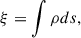 Mathematical equation: $$ \begin{aligned} \xi = \int \rho ds, \end{aligned} $$