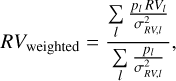 Mathematical equation: $R{V_{{\rm{weighted}}}} = {{\sum\limits_l {{{{p_l}R{V_l}} \over {\sigma _{RV,l}^2}}} } \over {\sum\limits_l {{{{p_l}} \over {\sigma _{RV,l}^2}}} }},$