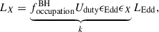 Mathematical equation: $$ \begin{aligned} L_X = \underbrace{ f_{\rm occupation}^\mathrm{BH}U_{\rm duty} \epsilon _{\rm Edd} \epsilon _X}_{k} L_{\rm Edd}, \end{aligned} $$