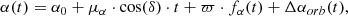Mathematical equation: $$ \begin{aligned} \alpha (t)&= \alpha _0 + \mu _\alpha \cdot \cos (\delta ) \cdot t + \varpi \cdot f_\alpha (t) + \Delta \alpha _{orb}(t), \end{aligned} $$