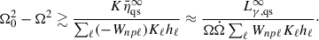 Mathematical equation: $$ \begin{aligned} \Omega _0^2-\Omega ^2\gtrsim \frac{K\bar{\eta }^\infty _{\mathrm{qs} }}{\sum _\ell (-W_{np\ell })K_\ell h_\ell }\approx \frac{L^\infty _{\gamma ,\mathrm{qs} }}{\Omega \dot{\Omega }\sum _\ell W_{np\ell }K_\ell h_\ell }\cdot \end{aligned} $$