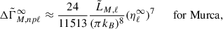 Mathematical equation: $$ \begin{aligned} \Delta \tilde{\Gamma }_{M,np\ell }^\infty&\approx \frac{24}{11513}\frac{\tilde{L}_{M,\ell }}{(\pi k_B)^8}(\eta _\ell ^\infty )^7 \qquad \mathrm{for\ Murca}, \end{aligned} $$