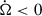 Mathematical equation: $ \dot\Omega < 0 $